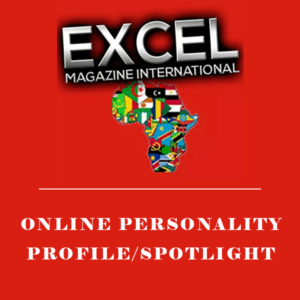 EXCEL MAGAZINE INTERNATIONAL ONLINE PERSONALITY PROFILE SPOTLIGHT