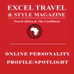EXCEL TRAVEL & STYLE MAGAZINE ONLINE PERSONALITY PROFILE SPOTLIGHT